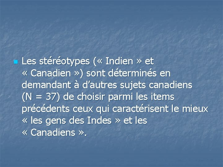 n Les stéréotypes ( « Indien » et « Canadien » ) sont déterminés