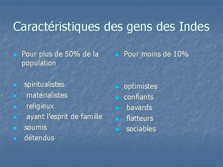 Caractéristiques des gens des Indes n n n n Pour plus de 50% de