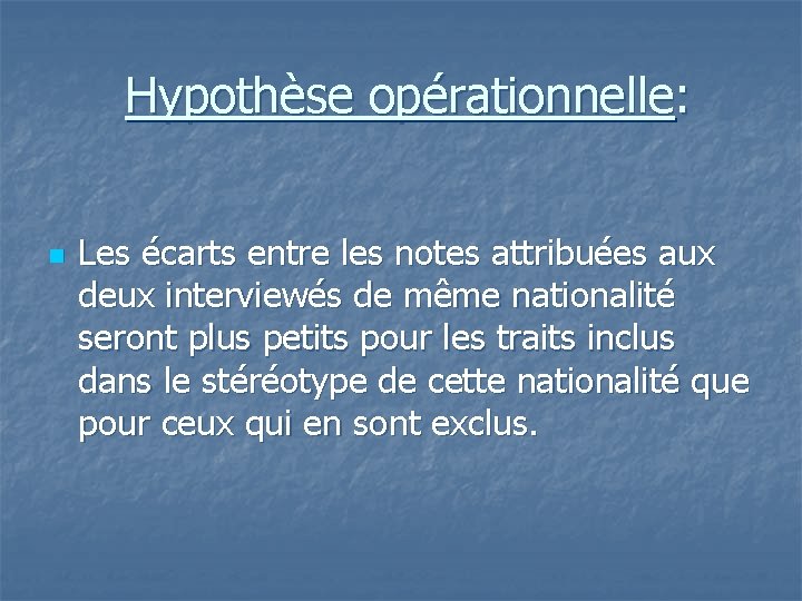 Hypothèse opérationnelle: n Les écarts entre les notes attribuées aux deux interviewés de même