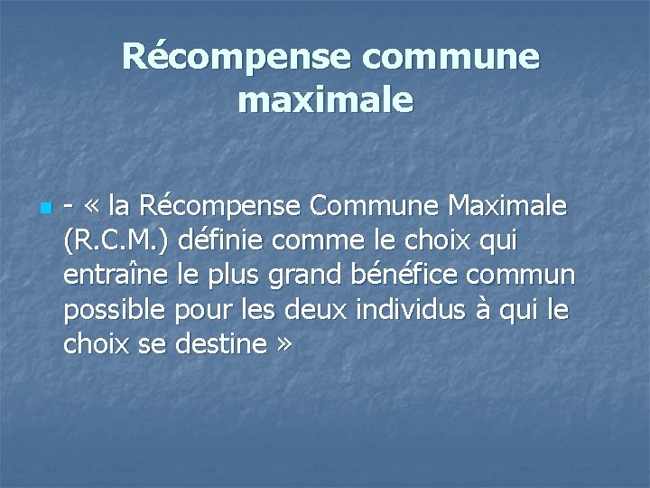 Récompense commune maximale n - « la Récompense Commune Maximale (R. C. M. )