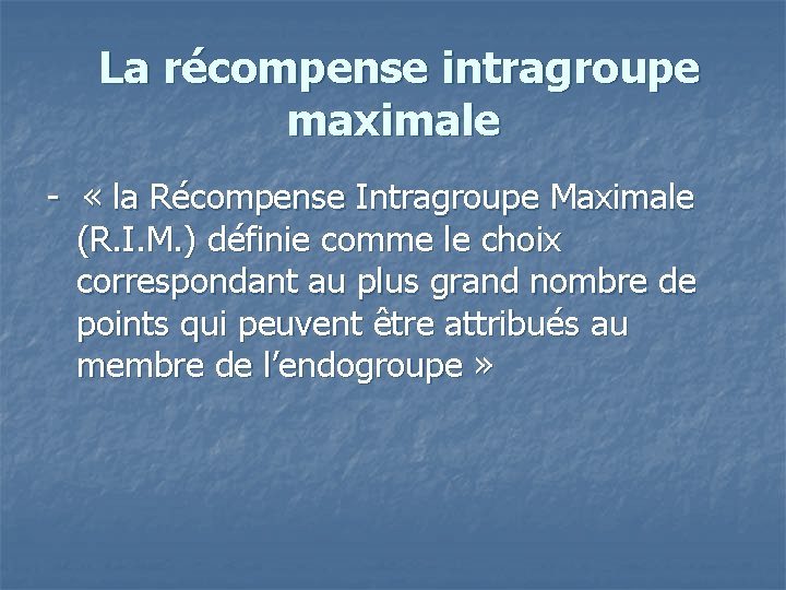 La récompense intragroupe maximale - « la Récompense Intragroupe Maximale (R. I. M. )