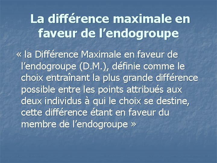 La différence maximale en faveur de l’endogroupe « la Différence Maximale en faveur de