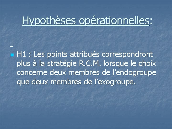 Hypothèses opérationnelles: n H 1 : Les points attribués correspondront plus à la stratégie