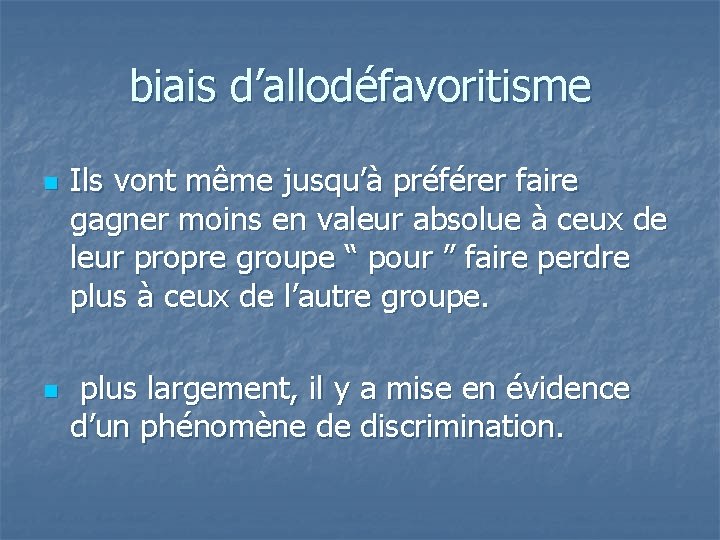 biais d’allodéfavoritisme n n Ils vont même jusqu’à préférer faire gagner moins en valeur