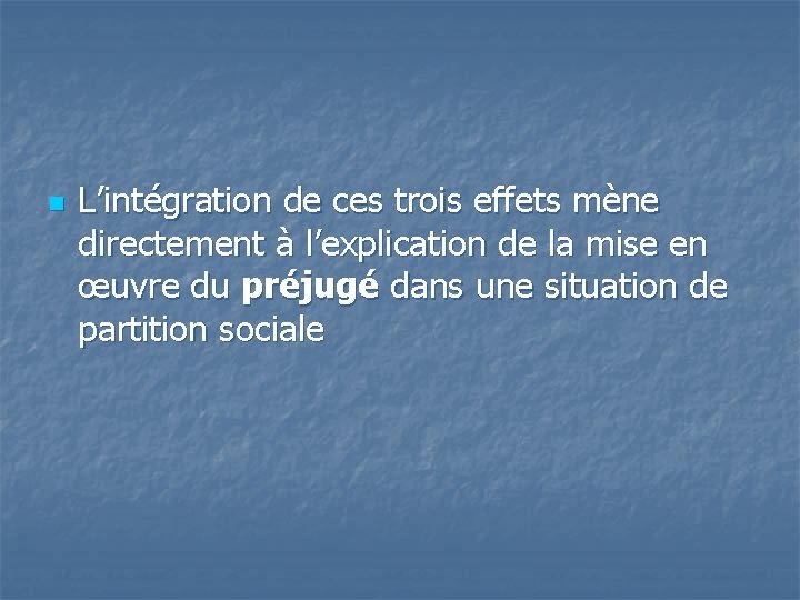 n L’intégration de ces trois effets mène directement à l’explication de la mise en