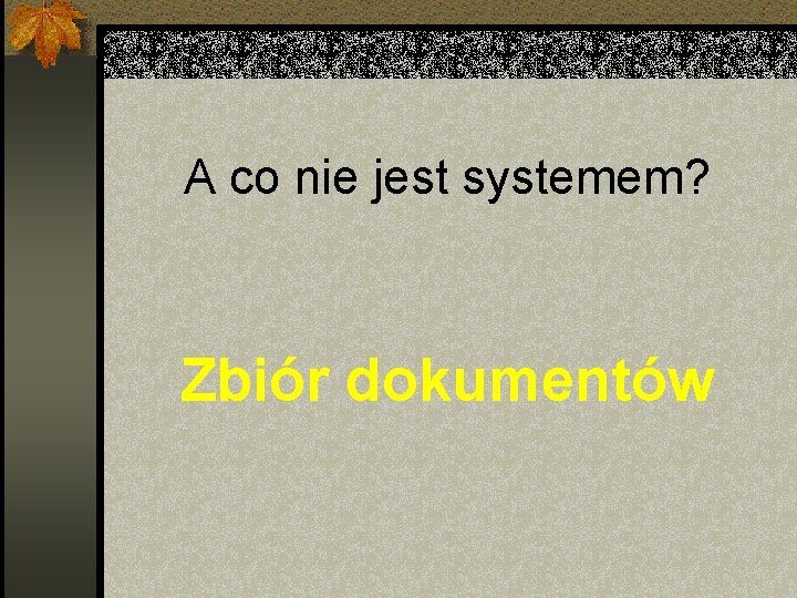 A co nie jest systemem? Zbiór dokumentów 