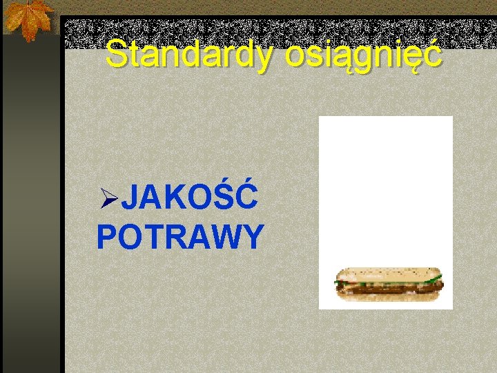 Standardy osiągnięć ØJAKOŚĆ POTRAWY 