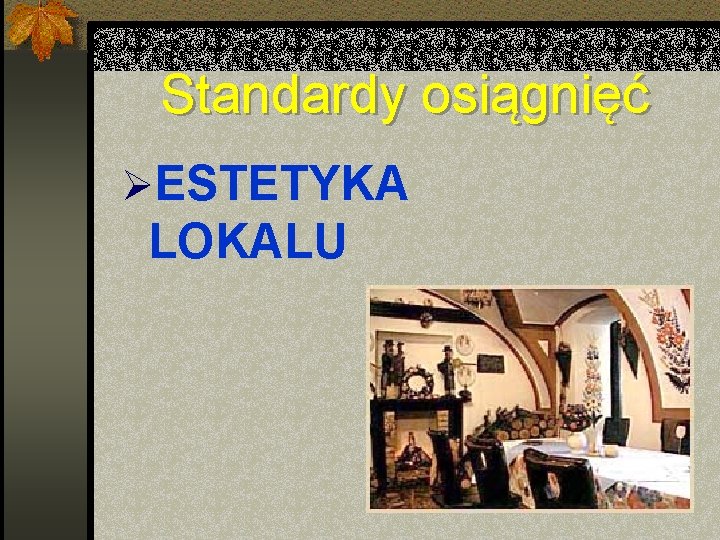 Standardy osiągnięć ØESTETYKA LOKALU 