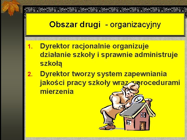 Obszar drugi - organizacyjny Dyrektor racjonalnie organizuje działanie szkoły i sprawnie administruje szkołą 2.