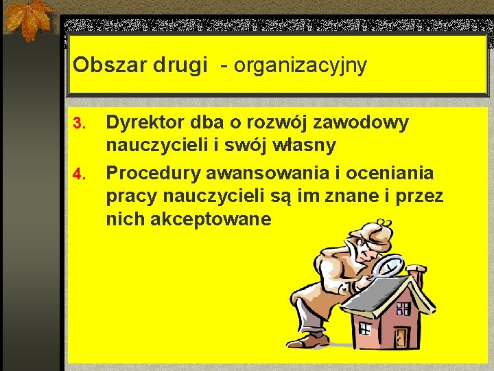 Obszar drugi - organizacyjny Dyrektor dba o rozwój zawodowy nauczycieli i swój własny 4.