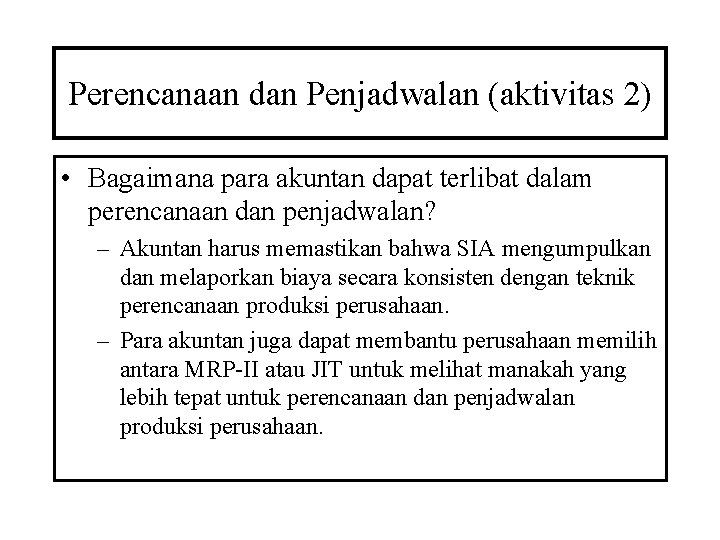 Perencanaan dan Penjadwalan (aktivitas 2) • Bagaimana para akuntan dapat terlibat dalam perencanaan dan