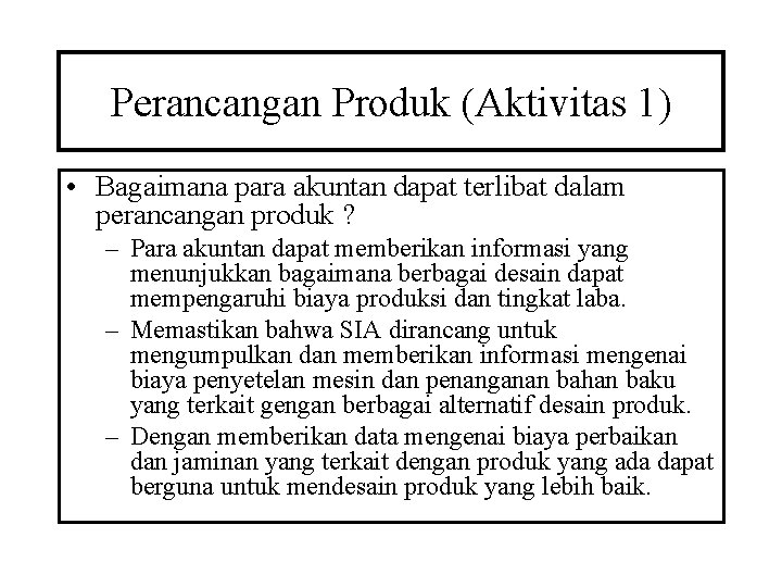 Perancangan Produk (Aktivitas 1) • Bagaimana para akuntan dapat terlibat dalam perancangan produk ?