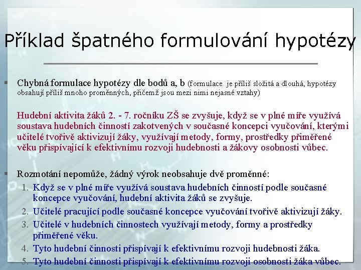 Příklad špatného formulování hypotézy § Chybná formulace hypotézy dle bodů a, b (formulace je