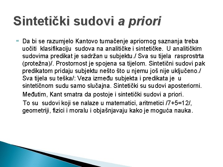 Sintetički sudovi a priori Da bi se razumjelo Kantovo tumačenje apriornog saznanja treba uočiti