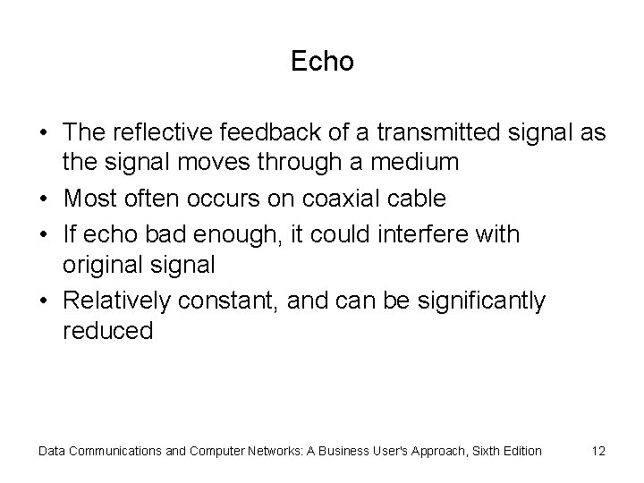 Echo • The reflective feedback of a transmitted signal as the signal moves through