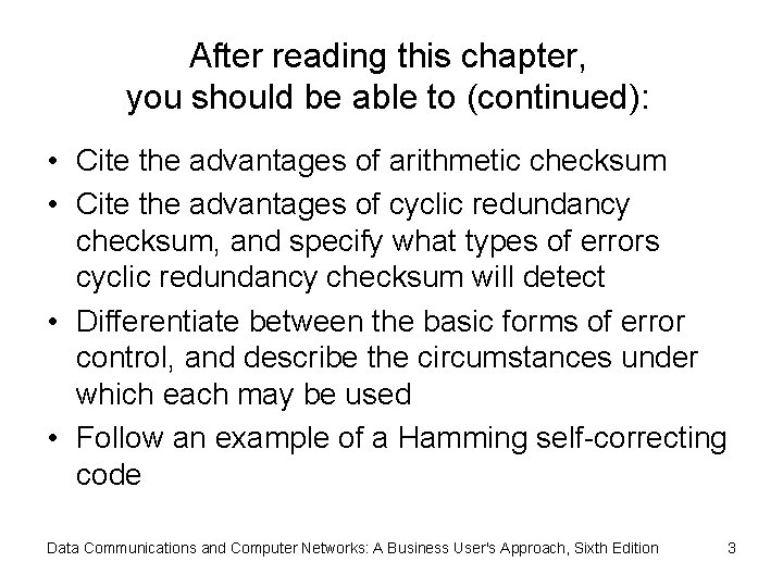 After reading this chapter, you should be able to (continued): • Cite the advantages