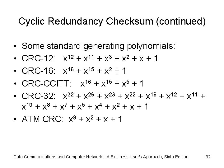 Cyclic Redundancy Checksum (continued) • • • Some standard generating polynomials: CRC-12: x 12