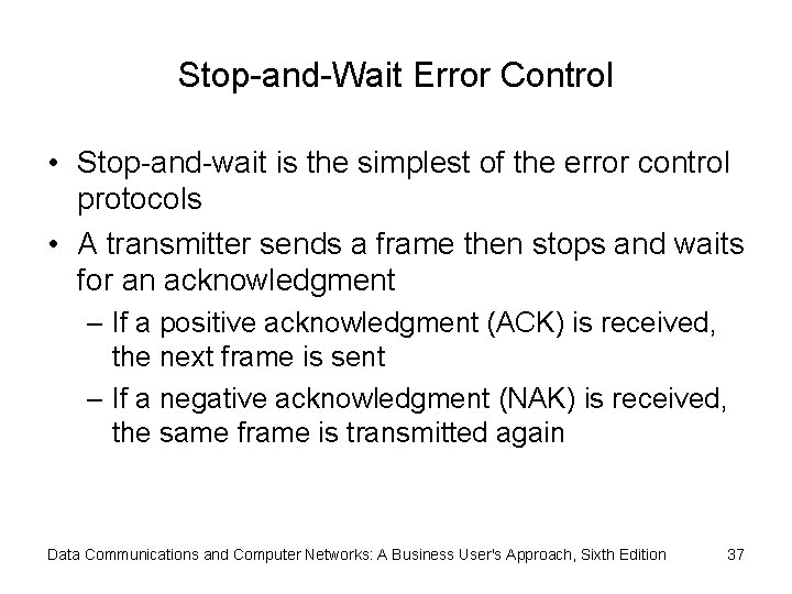 Stop-and-Wait Error Control • Stop-and-wait is the simplest of the error control protocols •