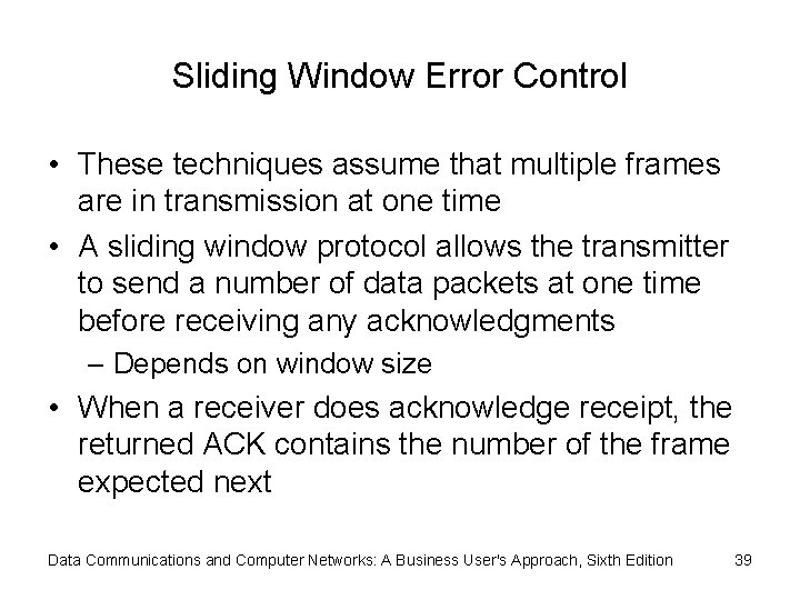 Sliding Window Error Control • These techniques assume that multiple frames are in transmission