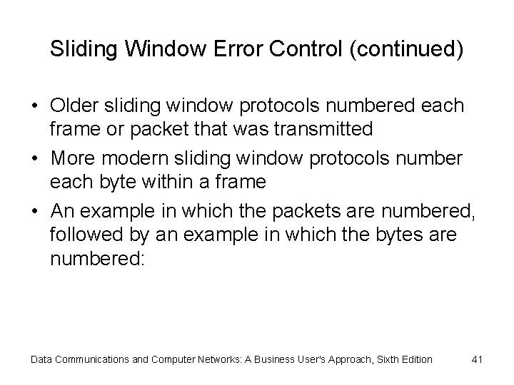 Sliding Window Error Control (continued) • Older sliding window protocols numbered each frame or