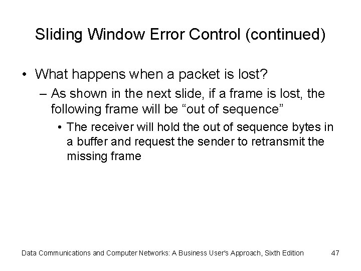 Sliding Window Error Control (continued) • What happens when a packet is lost? –