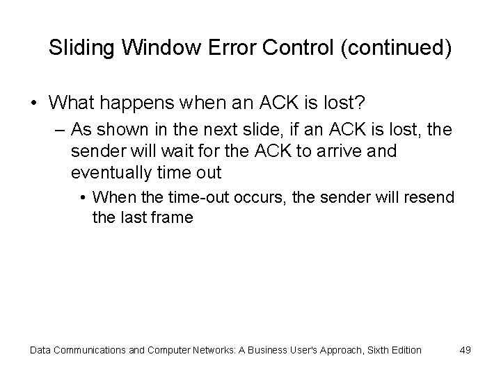 Sliding Window Error Control (continued) • What happens when an ACK is lost? –