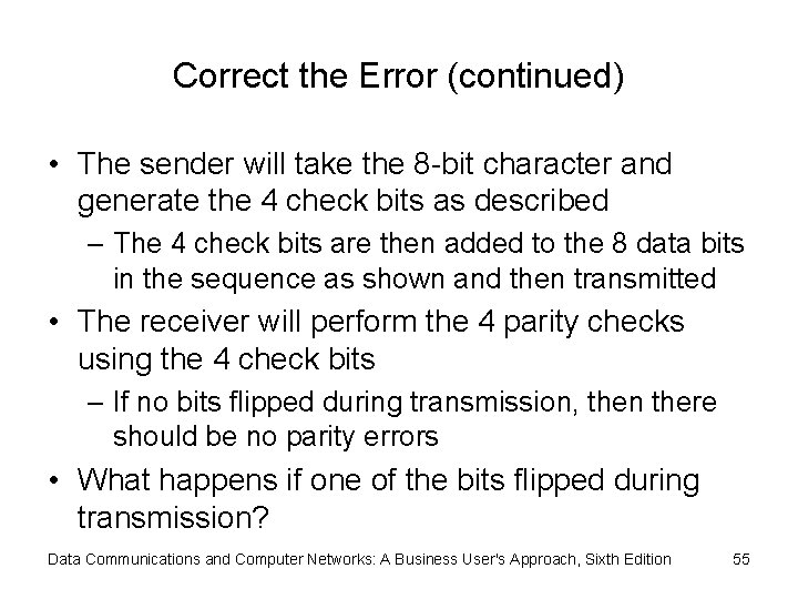 Correct the Error (continued) • The sender will take the 8 -bit character and