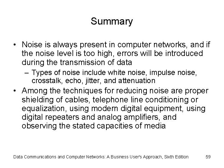 Summary • Noise is always present in computer networks, and if the noise level