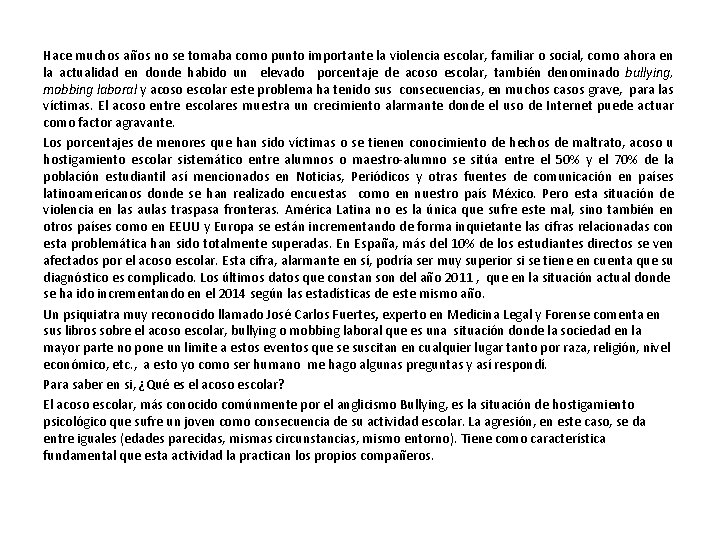 Hace muchos años no se tomaba como punto importante la violencia escolar, familiar o