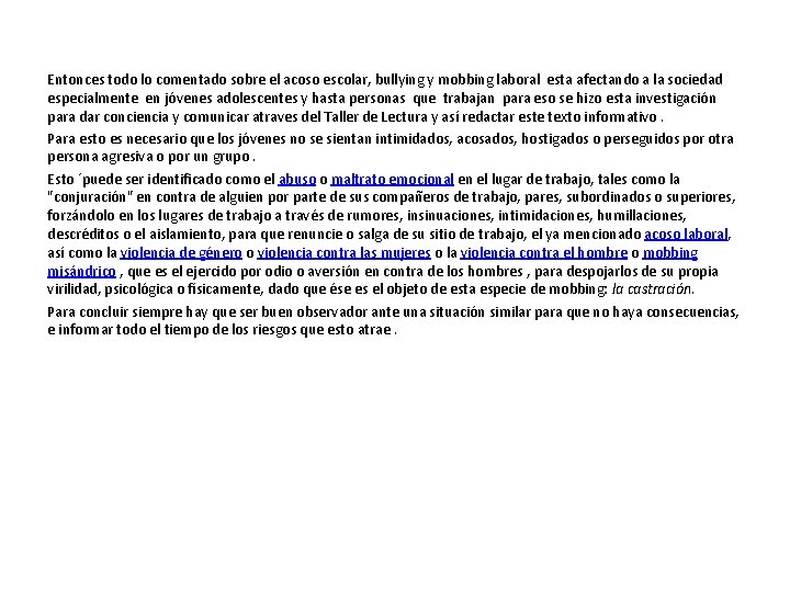Entonces todo lo comentado sobre el acoso escolar, bullying y mobbing laboral esta afectando