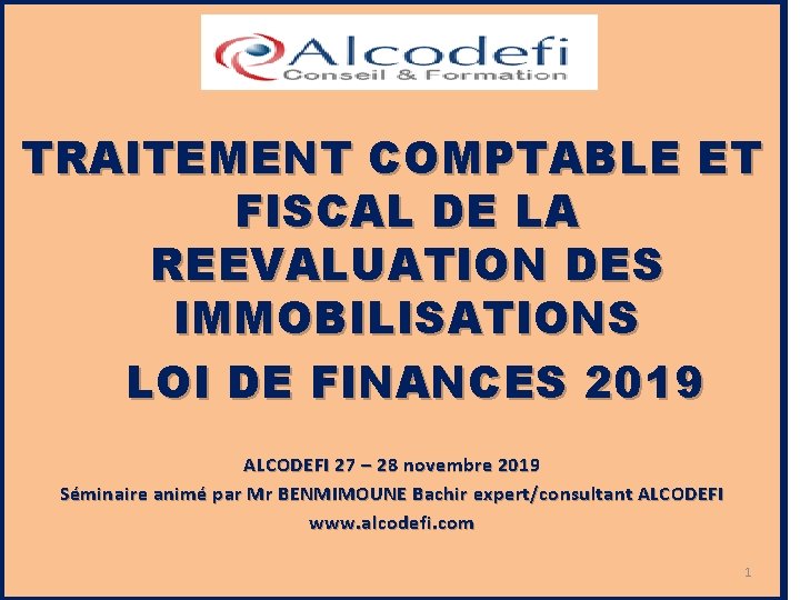 TRAITEMENT COMPTABLE ET FISCAL DE LA REEVALUATION DES IMMOBILISATIONS LOI DE FINANCES 2019 ALCODEFI