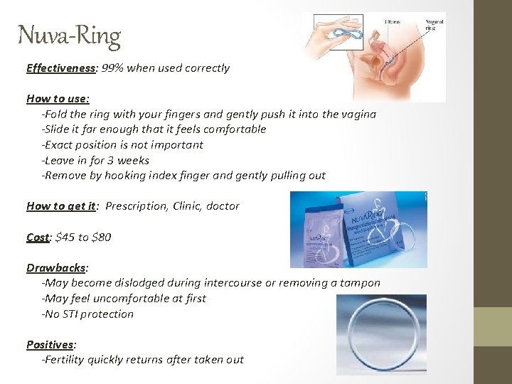 Nuva-Ring Effectiveness: 99% when used correctly How to use: -Fold the ring with your