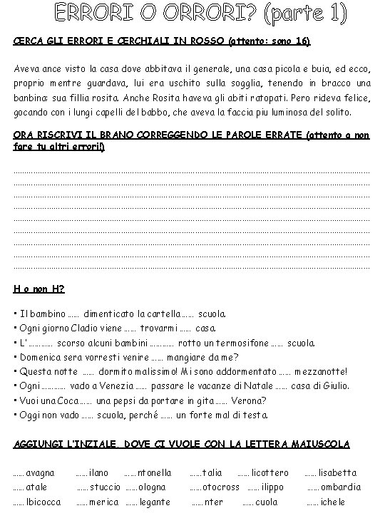 CERCA GLI ERRORI E CERCHIALI IN ROSSO (attento: sono 16) Aveva ance visto la
