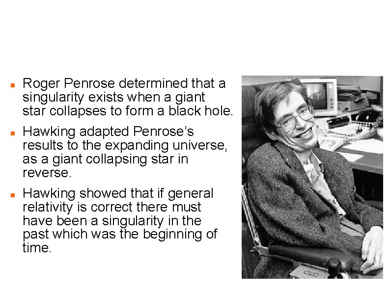 Stephen Hawking Big Bang Roger Penrose determined that a singularity exists when a giant