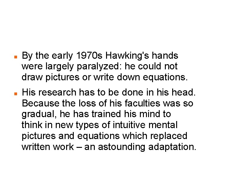 Stephen Hawking A new way of thinking By the early 1970 s Hawking's hands