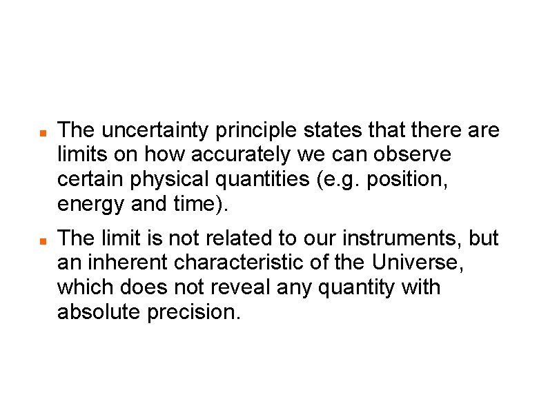 Uncertainty Principle & Virtual Particles The uncertainty principle states that there are limits on
