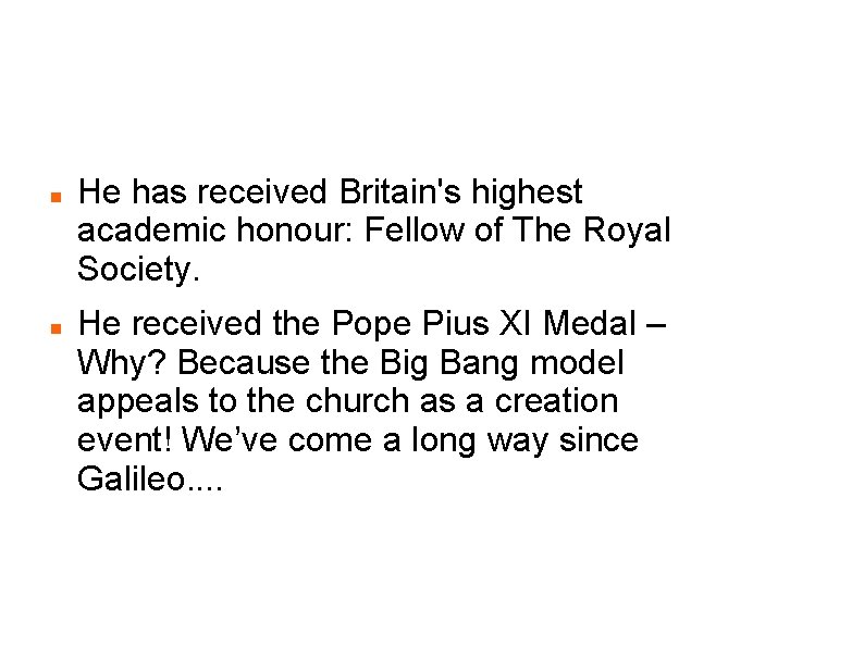 Hawking Recognition He has received Britain's highest academic honour: Fellow of The Royal Society.