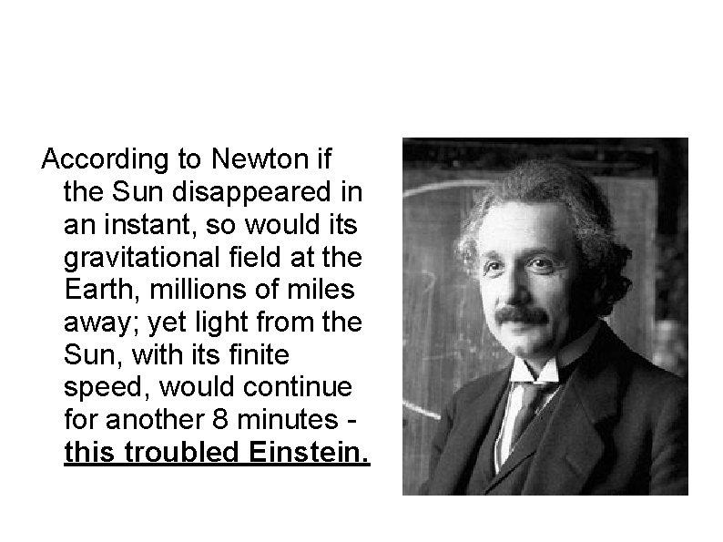 Albert Einstein 1879 -1955 Spooky Action at a Distance According to Newton if the
