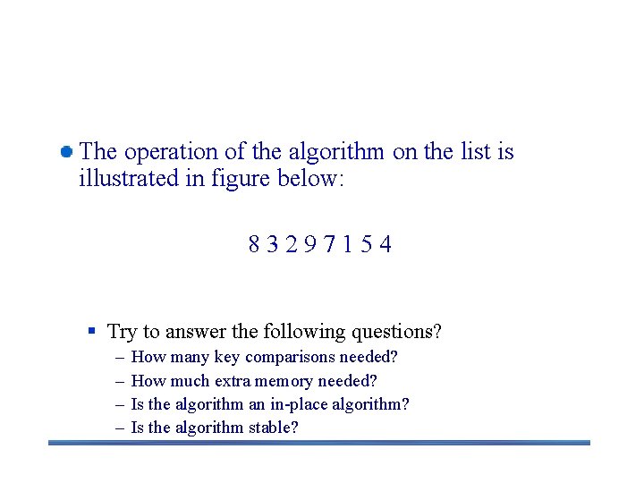 Mergesort Examples The operation of the algorithm on the list is illustrated in figure