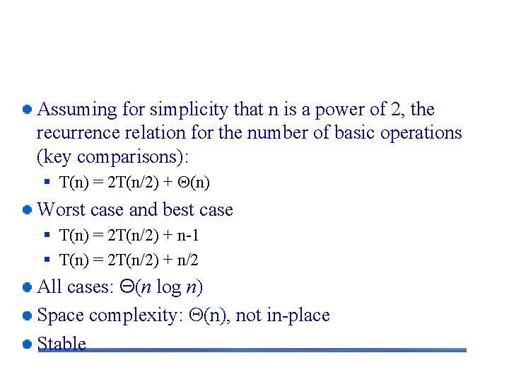 Analysis of Mergesort Assuming for simplicity that n is a power of 2, the