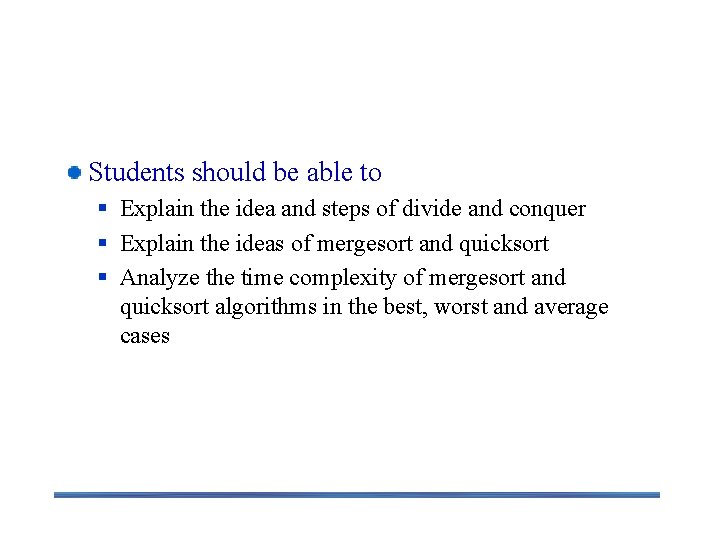 Expected Outcomes Students should be able to § Explain the idea and steps of