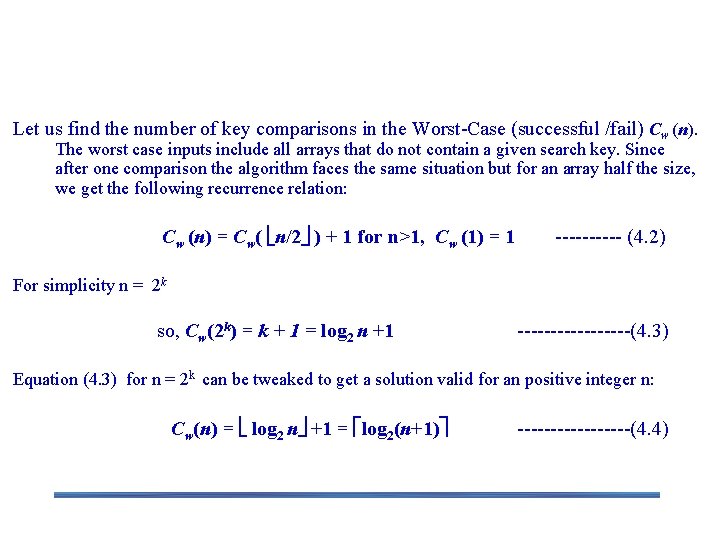 Analysis of Binary Search Let us find the number of key comparisons in the