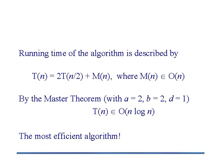 Efficiency of the Closest-Pair Algorithm Running time of the algorithm is described by T(n)