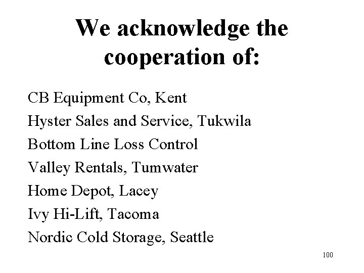 We acknowledge the cooperation of: CB Equipment Co, Kent Hyster Sales and Service, Tukwila