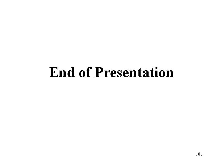 End of Presentation 101 