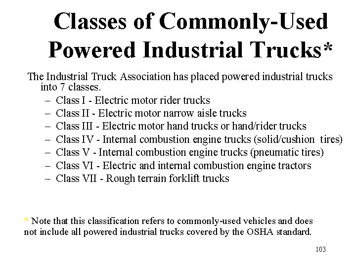 Classes of Commonly-Used Powered Industrial Trucks* The Industrial Truck Association has placed powered industrial