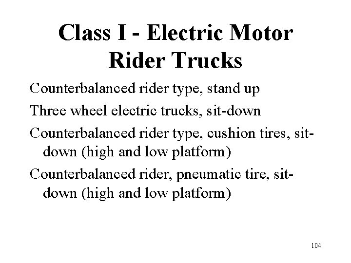 Class I - Electric Motor Rider Trucks Counterbalanced rider type, stand up Three wheel