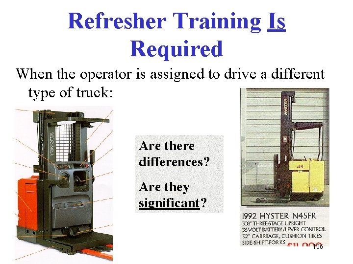 Refresher Training Is Required When the operator is assigned to drive a different type