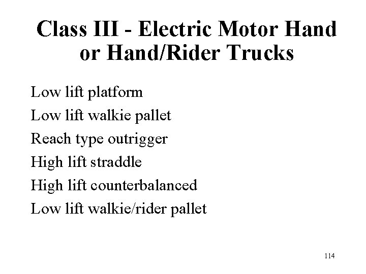 Class III - Electric Motor Hand/Rider Trucks Low lift platform Low lift walkie pallet