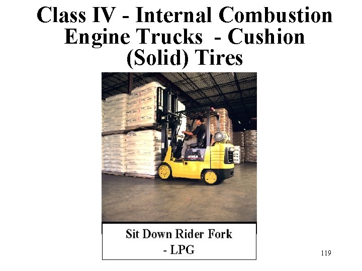 Class IV - Internal Combustion Engine Trucks - Cushion (Solid) Tires 119 